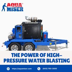The Power of High-Pressure Water Blasting: How Aqua Miser is Revolutionizing Industrial Cleaning