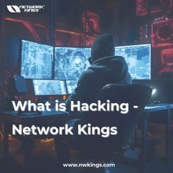 What is Hacking – Network Kings