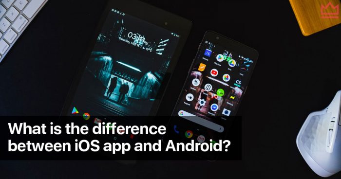 What is the difference between iOS app and Android?