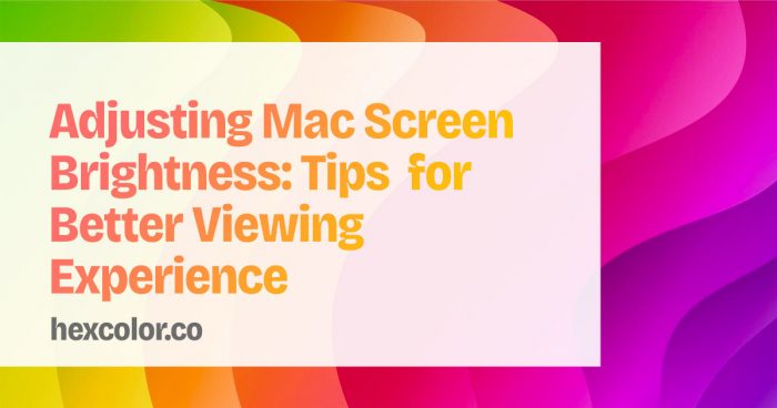 Adjusting Mac Screen Brightness: Tips for Better Viewing Experience