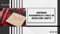 Akermon Rossenfeld’s Role in Resolving Debts