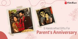 5 Handcrafted Gifts For Parent’s Anniversary!