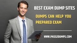 BEST EXAM DUMP SITES – Effectively For Exam Preparation