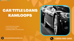 Solve Financial Troubles with Car Title Loans Kamloops