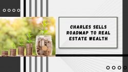 Charles Sells Roadmap to Real Estate Wealth