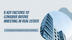 D. Stephens Management and Consulting | 5 Key Factors to Consider Before Investing in Real Estate