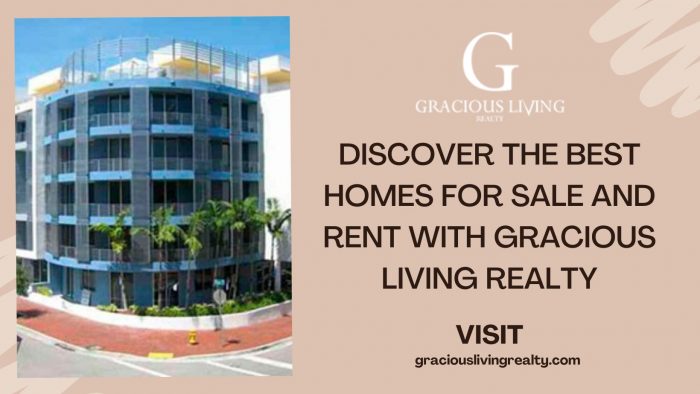 Discover the Best Homes for Sale and Rent with Gracious Living Realty
