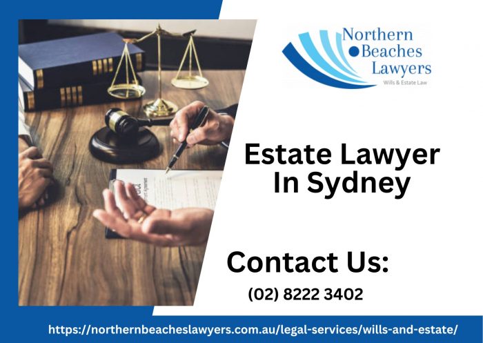 Estate Lawyer in Sydney: Expert Legal Counsel for Your Estate Matters