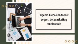 Eugenio Falco condivide i segreti del marketing omnicanale