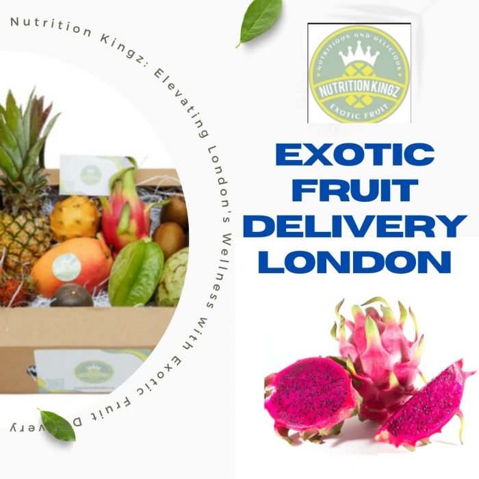 Nutrition Kingz: Elevating London’s Wellness with Exotic Fruit Delivery