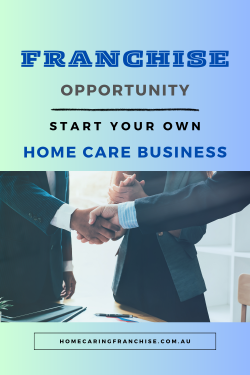 Franchise Opportunity – Start Your Own Home Care Business