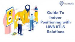Guide To Indoor Positioning with UWB RTLS Solutions