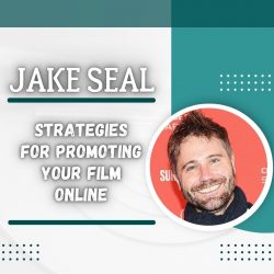 Jake Seal Shares Strategies for Promoting Your Film Online