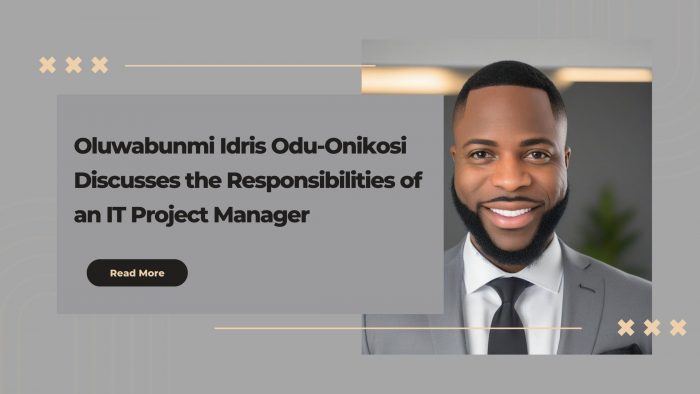 Oluwabunmi Idris Odu-Onikosi Discusses the Responsibilities of an IT Project Manager