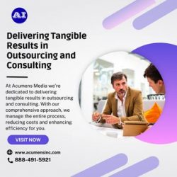 Maximizing the Advantages of Consulting and Outsourcing with Acumens Media Inc.