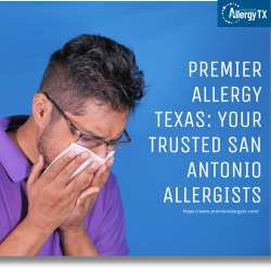 Premier Allergy Texas: Your Trusted San Antonio Allergists