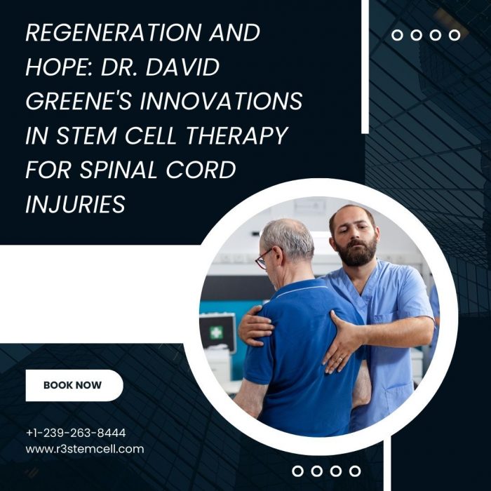 Regeneration and Hope: Dr. David Greene’s Innovations in Stem Cell Therapy for Spinal Cord ...