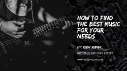 Rudy Rupak Guide on How to Find the Best Music for Your Needs