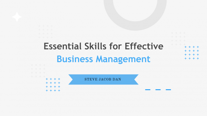 Steve Jacob Dan | Essential Skills for Effective Business Management