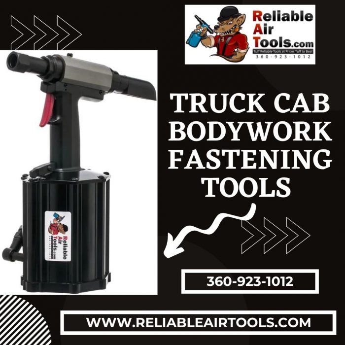 Top 5 Truck Cab Bodywork Fastening Tools by Reliable Air Tools