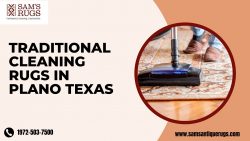 Traditional Rug Cleaning Services in Plano Texas – Sam’s Oriental Rugs