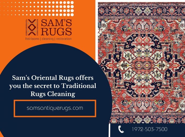 Sam’s Oriental Rugs offers you the secret to Traditional Rugs Cleaning