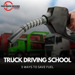 Truck Driving School in Calgary : 5 Ways to Save Fuel