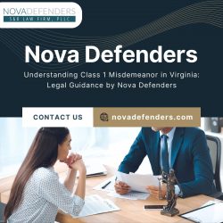 Understanding Class 1 Misdemeanor in Virginia: Legal Guidance by Nova Defenders