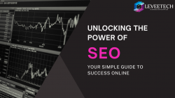 Unlocking The Power Of SEO: Your Simple Guide To Success Online