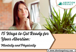 15 Ways to Get Ready for Your Abortion: Mentally and Physically