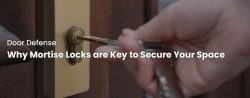 Why Mortise Locks are Key to Secure Your Space