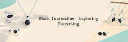 Black Tourmaline – Meaning, History, Healing Properties, Benefits, Uses & Purification