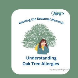 Battling the Seasonal Nemesis: Understanding Oak Tree Allergies