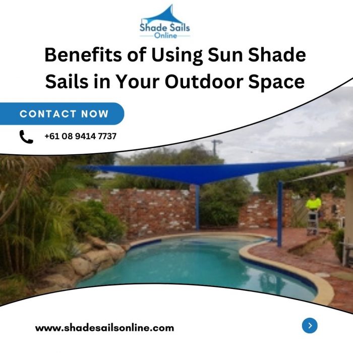 Benefits of Using Sun Shade Sails in Your Outdoor Space