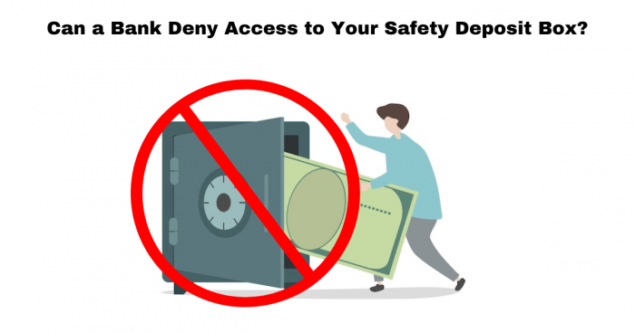 Can bank Deny Access To Your Safety Deposit Box?
