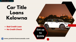 Get Fast Cash Now with Car Title Loans in Kelowna