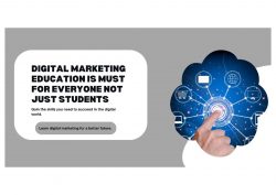 digital marketing education is must for everyone not just students