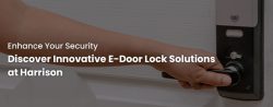 Discover Innovative E-Door Lock Solutions at Harrison