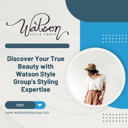 Discover Your True Beauty with Watson Style Group’s Styling Expertise