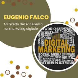 Eugenio Falco – Architetto dell’eccellenza nel marketing digitale