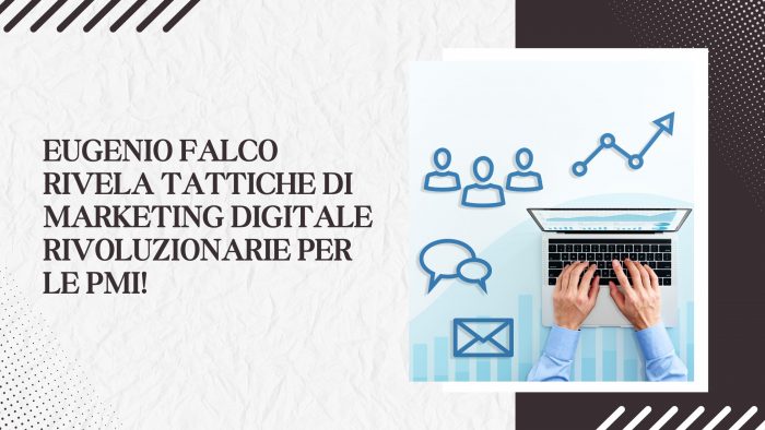 Eugenio Falco rivela tattiche di marketing digitale rivoluzionarie per le PMI!