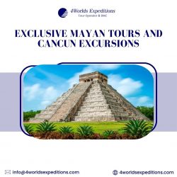 Exclusive Mayan Tours and Cancun Excursions with 4Worlds Expeditions