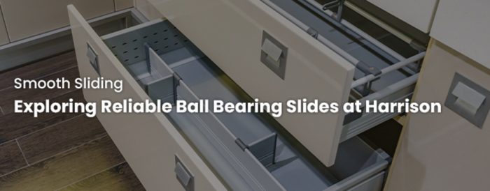 Exploring Reliable Ball Bearing Slides at Harrison