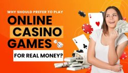 Why should I prefer to play online casino games for real money?