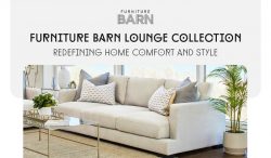 Furniture Barn Lounge Collection: Redefining Home Comfort and Style