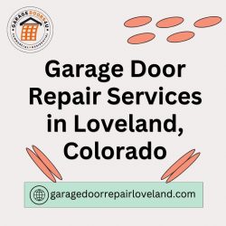 Get Best Garage Door Repair Services in Loveland, Colorado