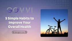 GOVVI Shares 5 Simple Habits to Improve Your Overall Health