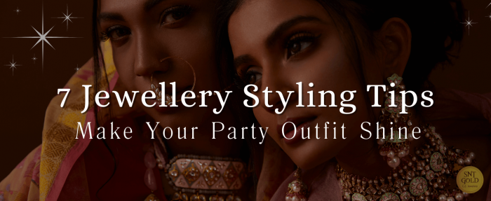 7 Jewelry Styling Tips to Make Your Party Outfit Shine