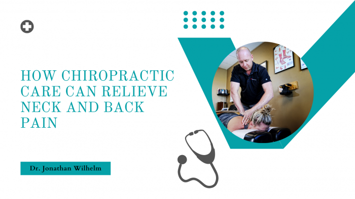 Jonathan Wilhelm | How Chiropractic Care Can Relieve Neck and Back Pain
