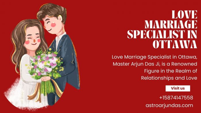 Love Marriage Specialist in Ottawa, Master Arjun Das Ji, is a Renowned Figure in the Realm of Re ...